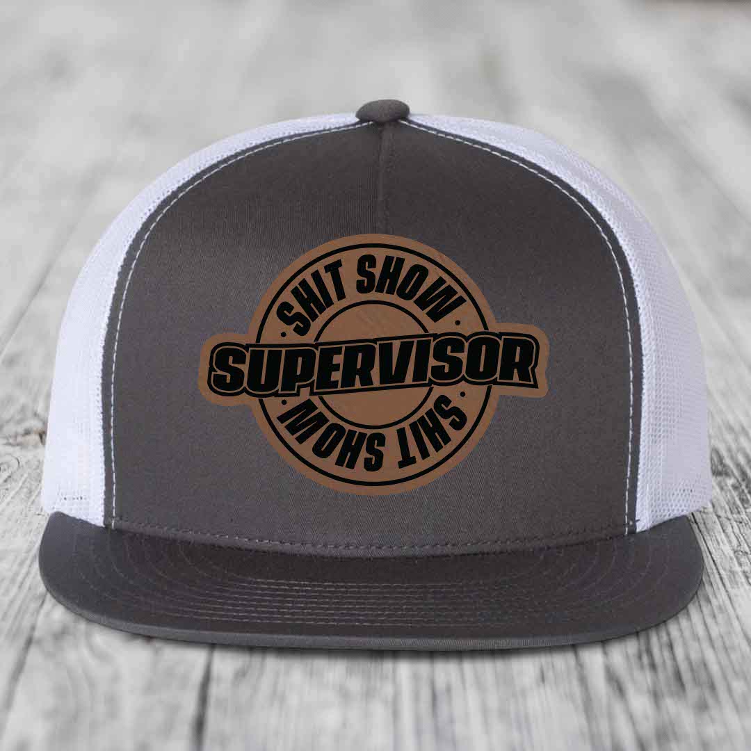 Shit Show Supervisor - Leather Patch Hat - Dark Brown to Black Patch - Yupoong 6006 Snapback Flatbill Hat