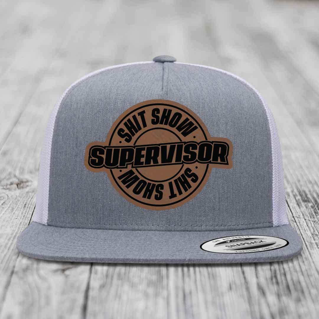 Shit Show Supervisor - Leather Patch Hat - Dark Brown to Black Patch - Yupoong 6006 Snapback Flatbill Hat
