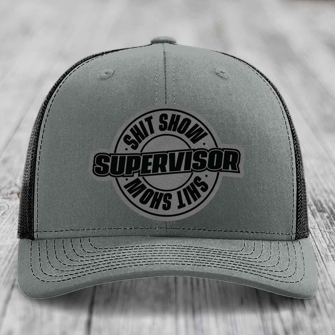 Shit Show Supervisor - Leather Patch Hat - Grey to Black Patch - Richardson 112 Snapback Trucker Hat