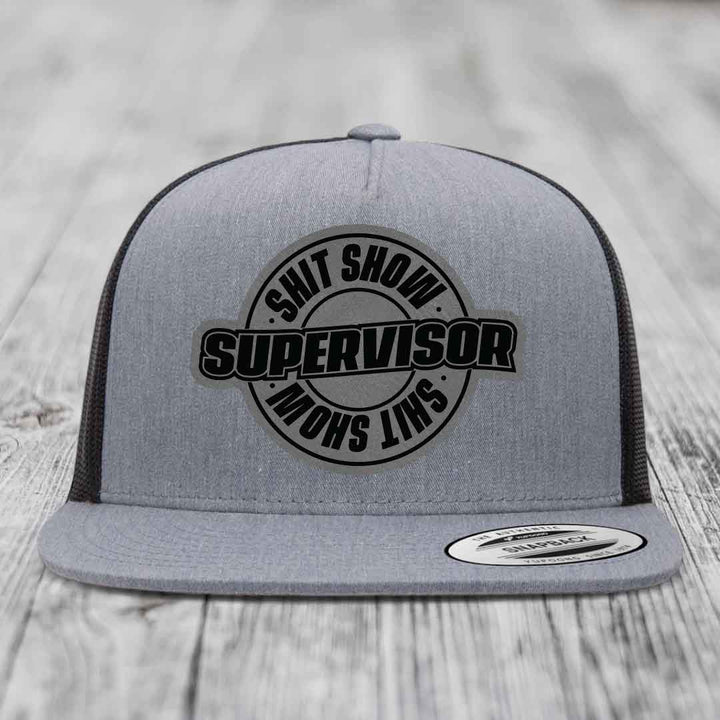 Shit Show Supervisor - Leather Patch Hat - Grey to Black Patch - Yupoong 6006 Snapback Flatbill Hat