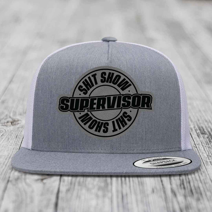 Shit Show Supervisor - Leather Patch Hat - Grey to Black Patch - Yupoong 6006 Snapback Flatbill Hat