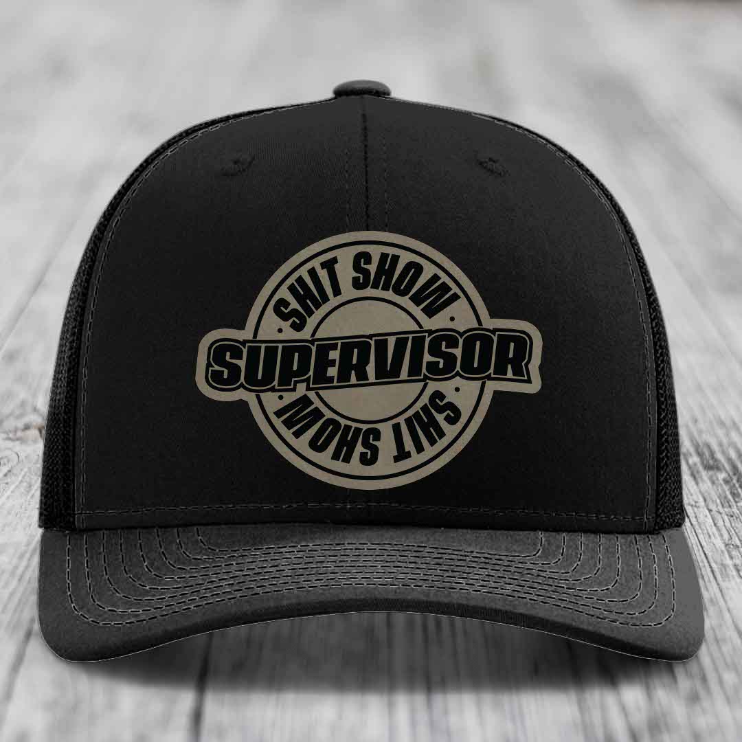 Shit Show Supervisor - Leather Patch Hat - Light Brown to Black Patch - Richardson 112 Snapback Trucker Hat