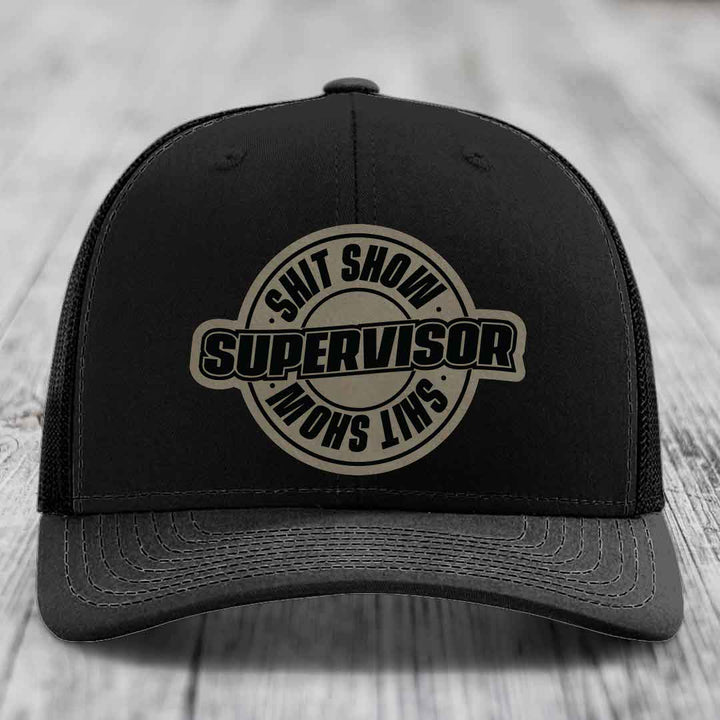 Shit Show Supervisor - Leather Patch Hat - Light Brown to Black Patch - Richardson 112 Snapback Trucker Hat