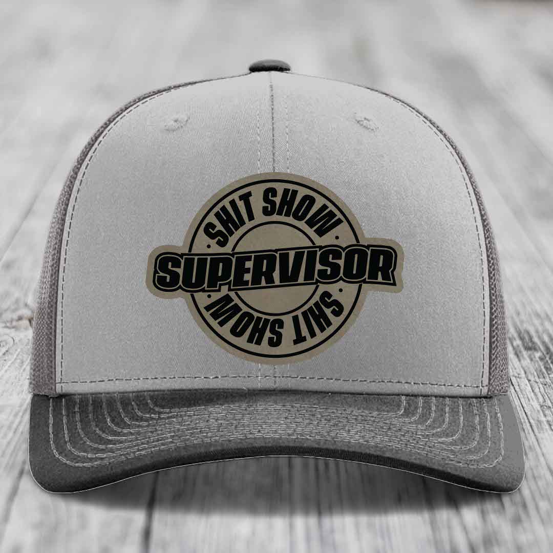 Shit Show Supervisor - Leather Patch Hat - Light Brown to Black Patch - Richardson 112 Snapback Trucker Hat