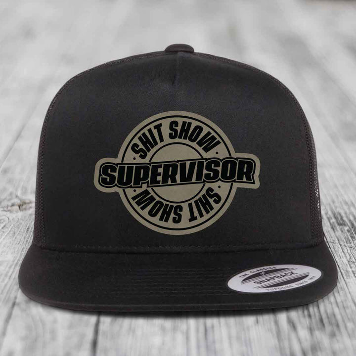 Shit Show Supervisor - Leather Patch Hat - Light Brown to Black Patch - Yupoong 6006 Snapback Flatbill Hat