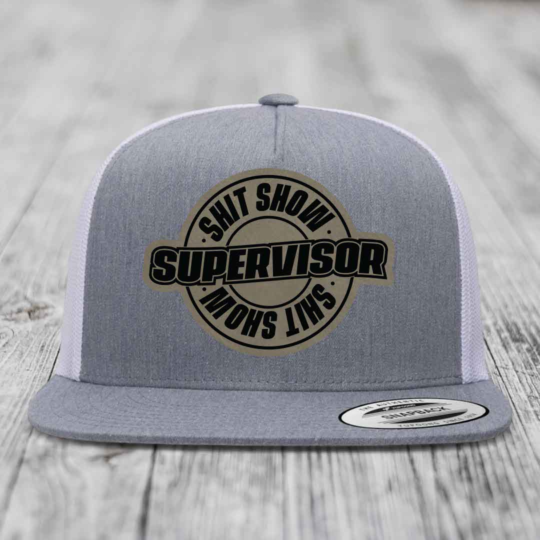 Shit Show Supervisor - Leather Patch Hat - Light Brown to Black Patch - Yupoong 6006 Snapback Flatbill Hat