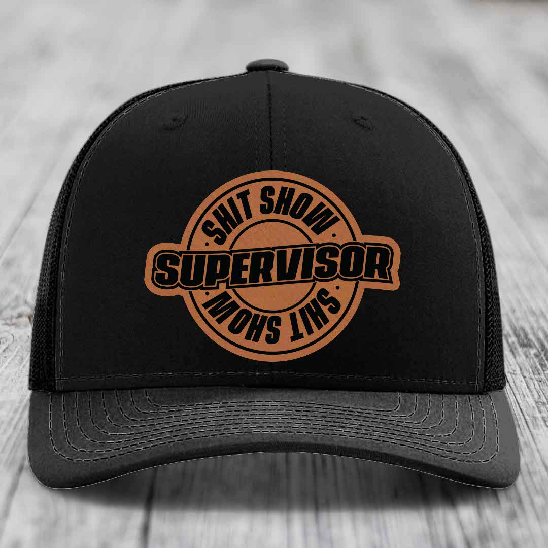 Shit Show Supervisor - Leather Patch Hat - Rawhide to Black Patch - Richardson 112 Snapback Trucker Hat