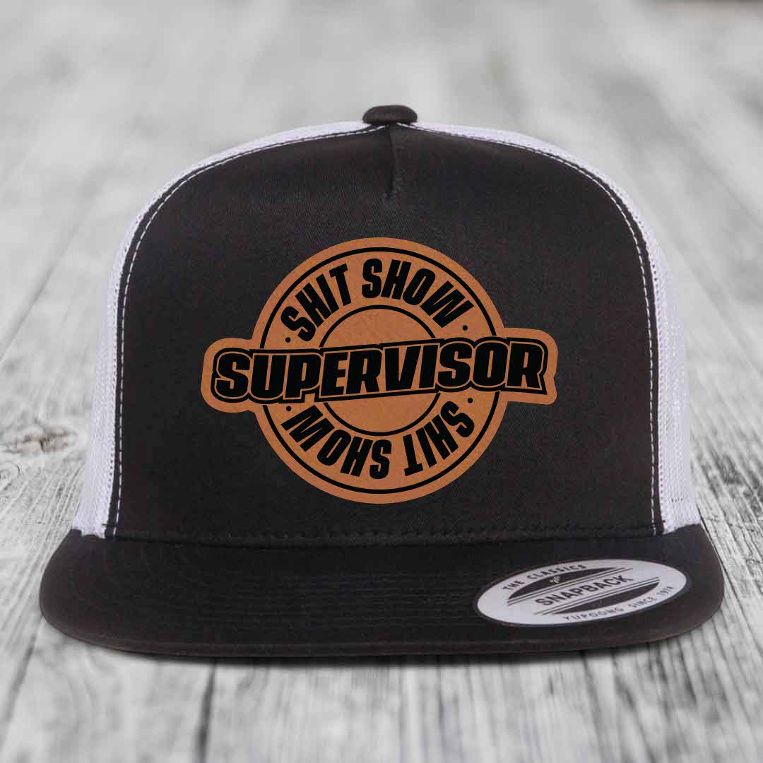 Shit Show Supervisor - Leather Patch Hat - Rawhide to Black Patch - Yupoong 6006 Snapback Flatbill Hat