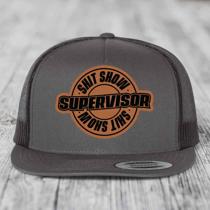 Shit Show Supervisor - Leather Patch Hat - Rawhide to Black Patch - Yupoong 6006 Snapback Flatbill Hat