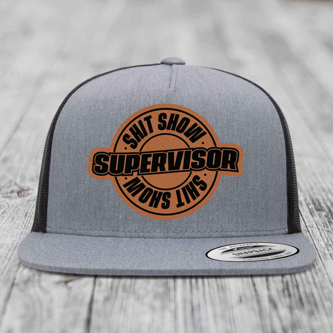 Shit Show Supervisor - Leather Patch Hat - Rawhide to Black Patch - Yupoong 6006 Snapback Flatbill Hat