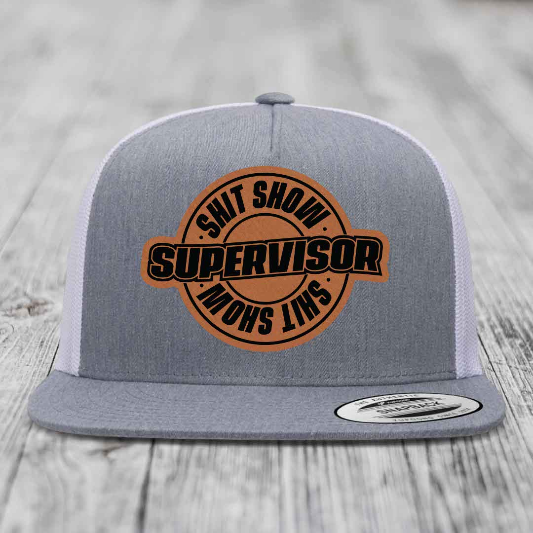 Shit Show Supervisor - Leather Patch Hat - Rawhide to Black Patch - Yupoong 6006 Snapback Flatbill Hat