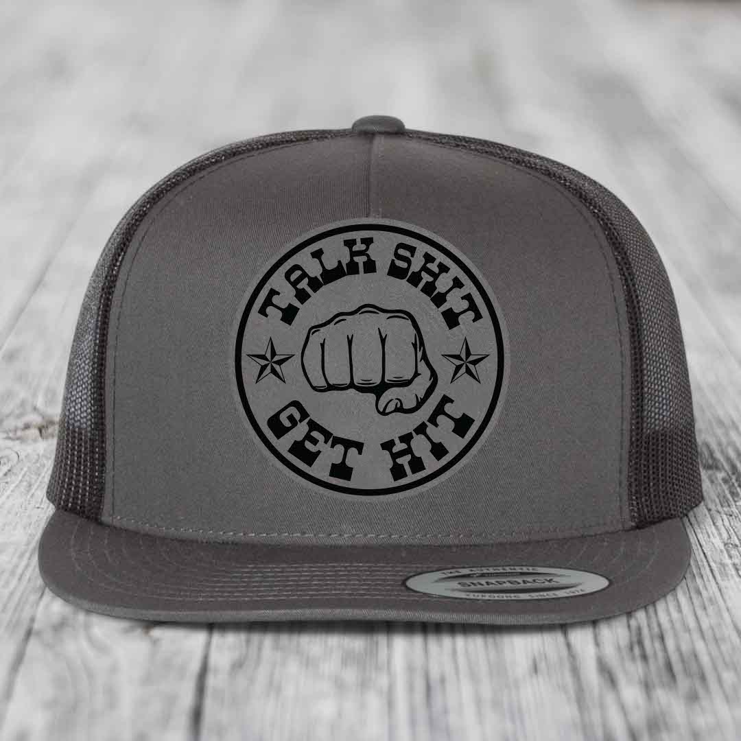 Talk Shit, Get Hit - Leather Patch Hat - Grey to Black Patch - Yupoong 6006 Snapback Flatbill Hat