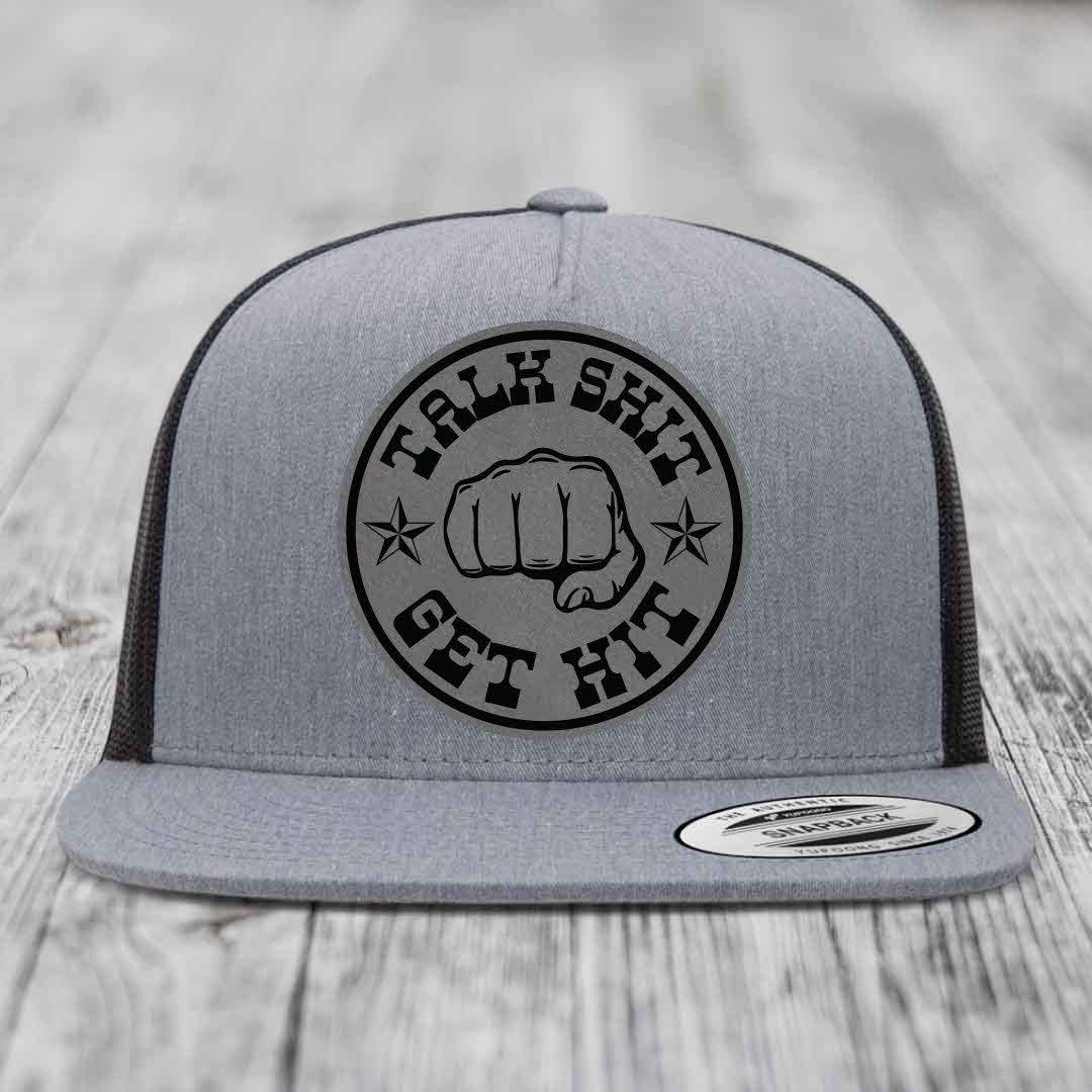 Talk Shit, Get Hit - Leather Patch Hat - Grey to Black Patch - Yupoong 6006 Snapback Flatbill Hat