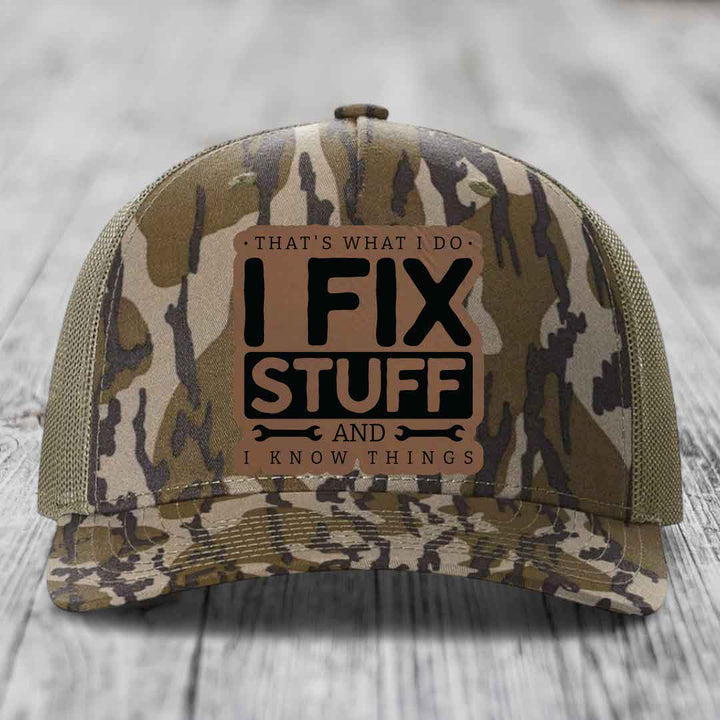 Thats What I Do, I Fix Stuff, And I Know Things - Leather Patch Hat - Dark Brown to Black Patch - Richardson 112PFP Snapback Trucker Hat