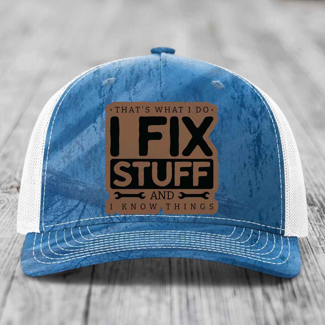 Thats What I Do, I Fix Stuff, And I Know Things - Leather Patch Hat - Dark Brown to Black Patch - Richardson 112PFP Snapback Trucker Hat