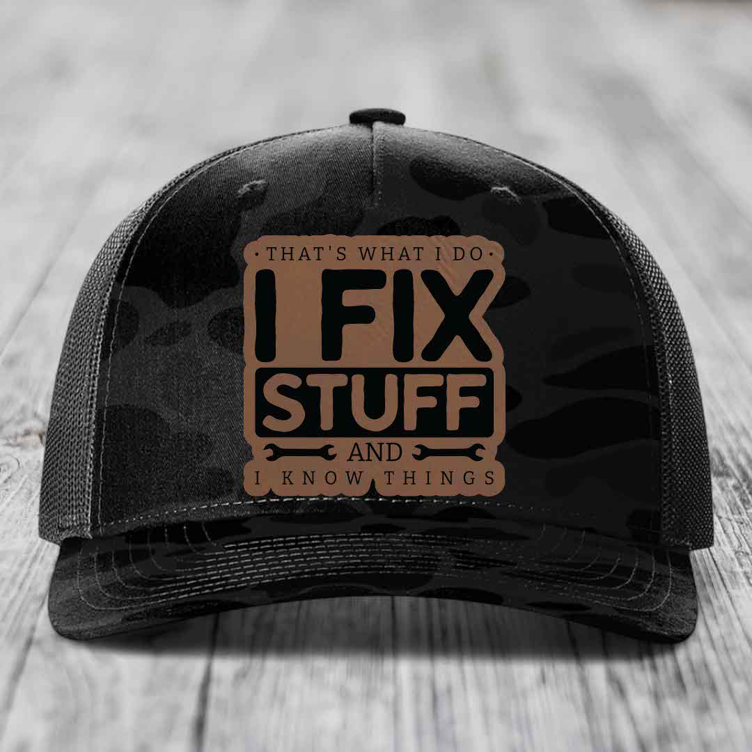 Thats What I Do, I Fix Stuff, And I Know Things - Leather Patch Hat - Dark Brown to Black Patch - Richardson 112PFP Snapback Trucker Hat