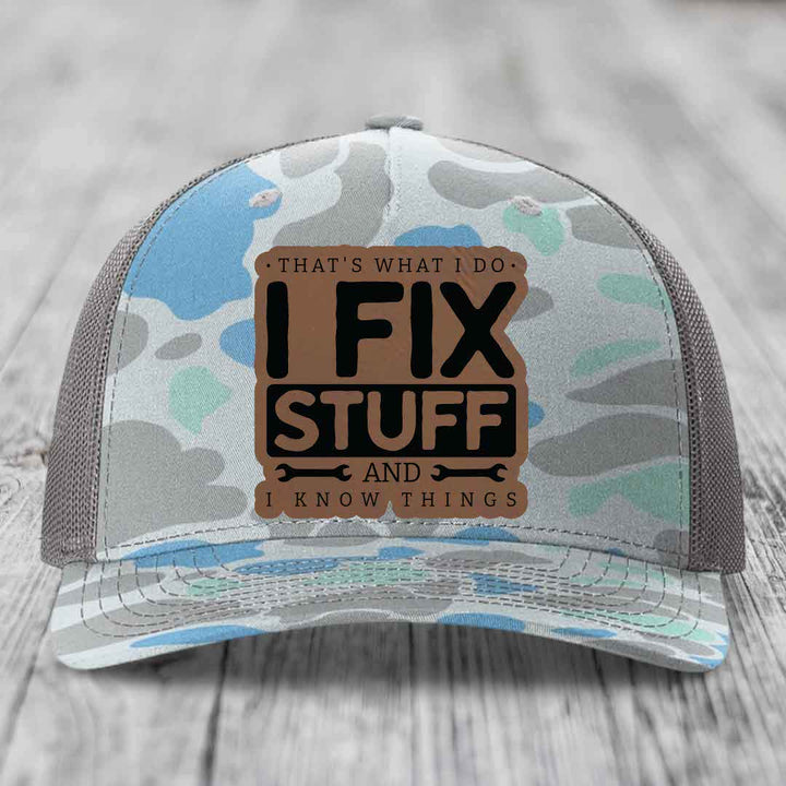 Thats What I Do, I Fix Stuff, And I Know Things - Leather Patch Hat - Dark Brown to Black Patch - Richardson 112PFP Snapback Trucker Hat