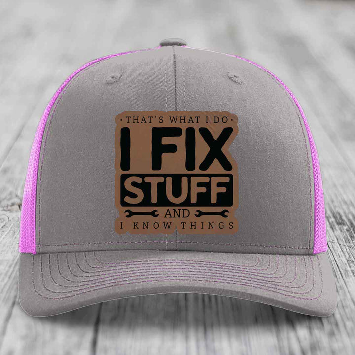 Thats What I Do, I Fix Stuff, And I Know Things - Leather Patch Hat - Dark Brown to Black Patch - Richardson 112 Snapback Trucker Hat