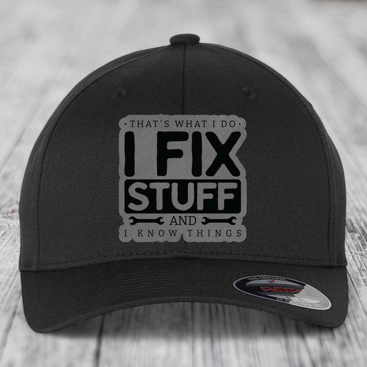 Thats What I Do, I Fix Stuff, And I Know Things - Leather Patch Hat - Grey to Black Patch - Flexfit 6277 Fitted Hat
