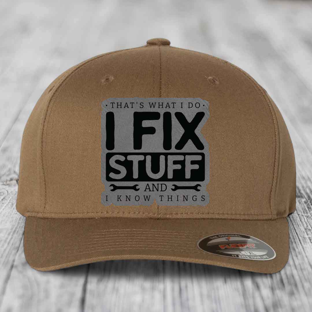 Thats What I Do, I Fix Stuff, And I Know Things - Leather Patch Hat - Grey to Black Patch - Flexfit 6277 Fitted Hat