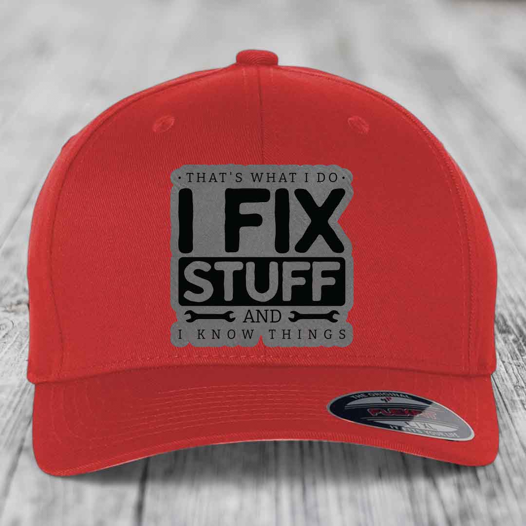 Thats What I Do, I Fix Stuff, And I Know Things - Leather Patch Hat - Grey to Black Patch - Flexfit 6277 Fitted Hat
