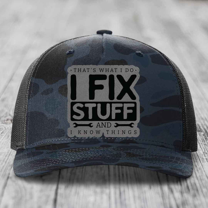 Thats What I Do, I Fix Stuff, And I Know Things - Leather Patch Hat - Grey to Black Patch - Richardson 112PFP Snapback Trucker Hat