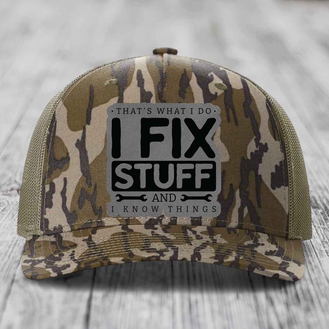 Thats What I Do, I Fix Stuff, And I Know Things - Leather Patch Hat - Grey to Black Patch - Richardson 112PFP Snapback Trucker Hat