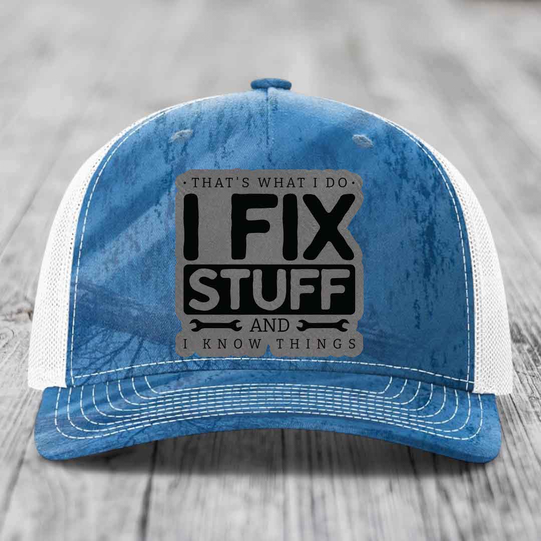 Thats What I Do, I Fix Stuff, And I Know Things - Leather Patch Hat - Grey to Black Patch - Richardson 112PFP Snapback Trucker Hat