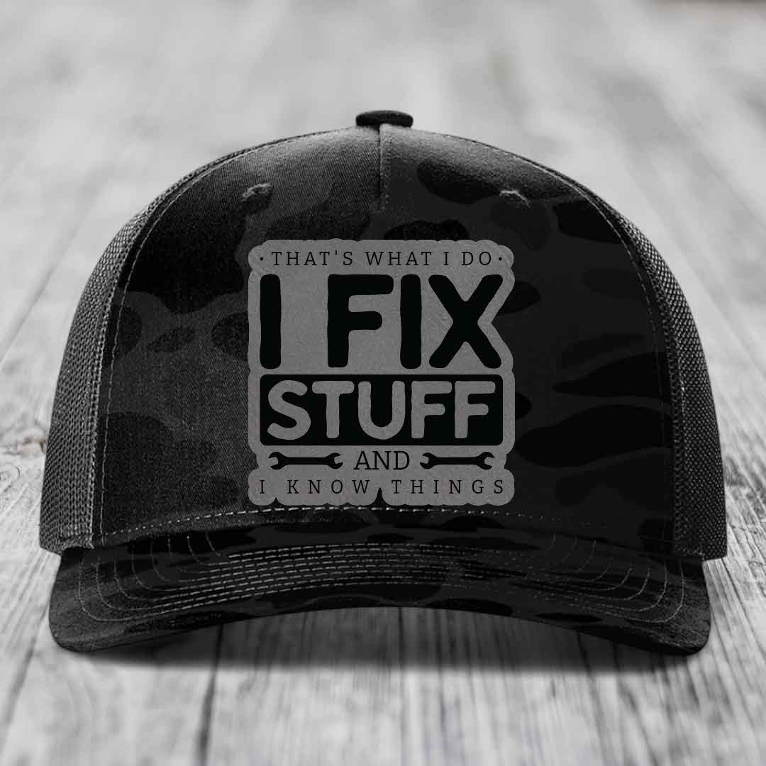 Thats What I Do, I Fix Stuff, And I Know Things - Leather Patch Hat - Grey to Black Patch - Richardson 112PFP Snapback Trucker Hat