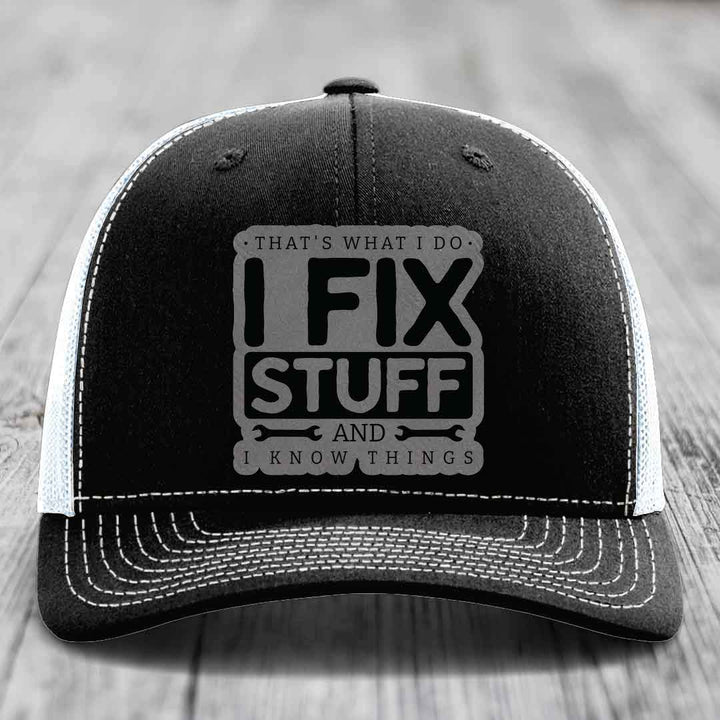 Thats What I Do, I Fix Stuff, And I Know Things - Leather Patch Hat - Grey to Black Patch - Richardson 112 Snapback Trucker Hat