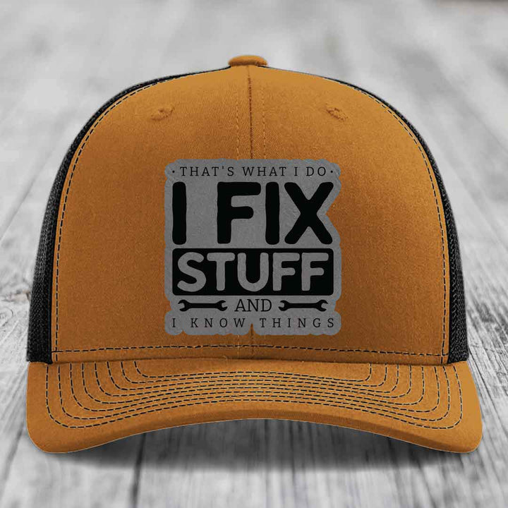 Thats What I Do, I Fix Stuff, And I Know Things - Leather Patch Hat - Grey to Black Patch - Richardson 112 Snapback Trucker Hat