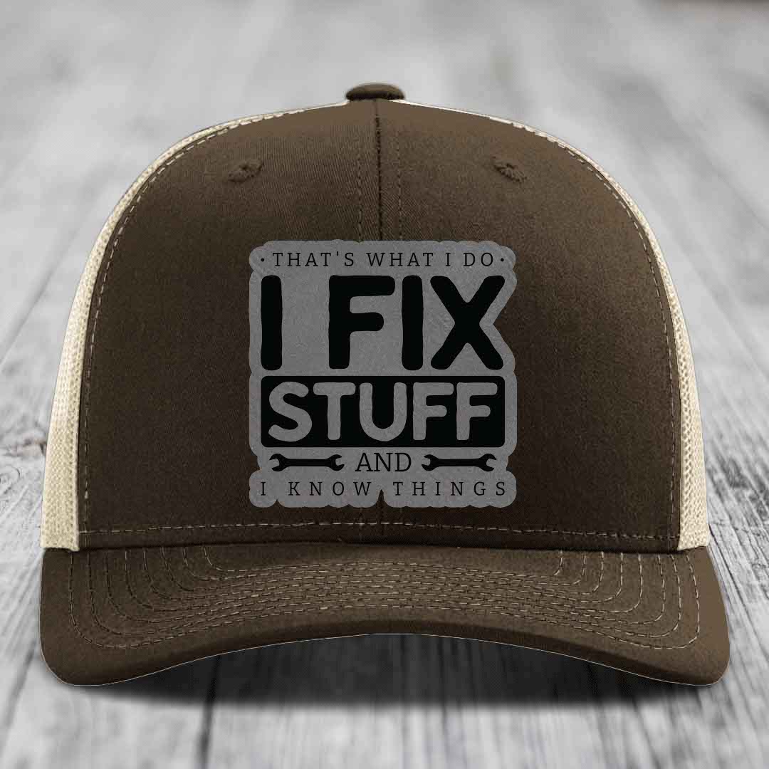 Thats What I Do, I Fix Stuff, And I Know Things - Leather Patch Hat - Grey to Black Patch - Richardson 112 Snapback Trucker Hat