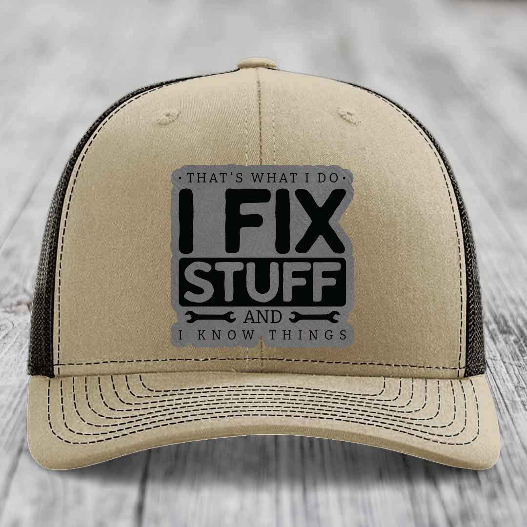 Thats What I Do, I Fix Stuff, And I Know Things - Leather Patch Hat - Grey to Black Patch - Richardson 112 Snapback Trucker Hat