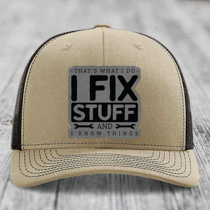 Thats What I Do, I Fix Stuff, And I Know Things - Leather Patch Hat - Grey to Black Patch - Richardson 112 Snapback Trucker Hat