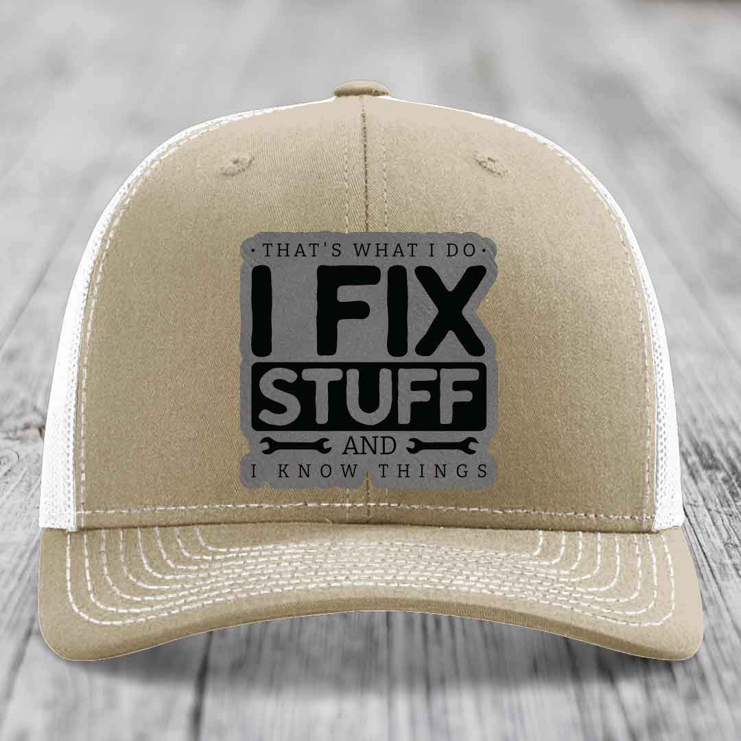 Thats What I Do, I Fix Stuff, And I Know Things - Leather Patch Hat - Grey to Black Patch - Richardson 112 Snapback Trucker Hat