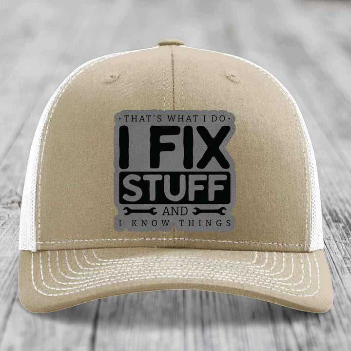 Thats What I Do, I Fix Stuff, And I Know Things - Leather Patch Hat - Grey to Black Patch - Richardson 112 Snapback Trucker Hat