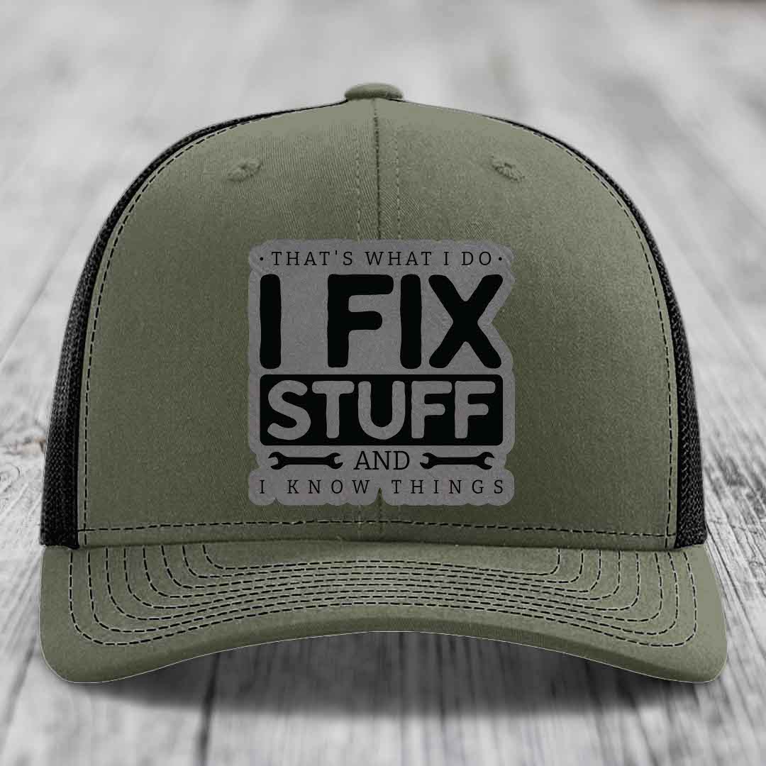 Thats What I Do, I Fix Stuff, And I Know Things - Leather Patch Hat - Grey to Black Patch - Richardson 112 Snapback Trucker Hat