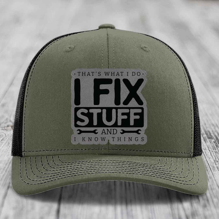 Thats What I Do, I Fix Stuff, And I Know Things - Leather Patch Hat - Grey to Black Patch - Richardson 112 Snapback Trucker Hat