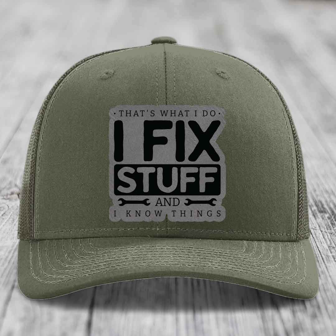 Thats What I Do, I Fix Stuff, And I Know Things - Leather Patch Hat - Grey to Black Patch - Richardson 112 Snapback Trucker Hat