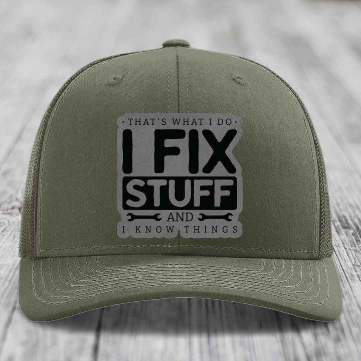 Thats What I Do, I Fix Stuff, And I Know Things - Leather Patch Hat - Grey to Black Patch - Richardson 112 Snapback Trucker Hat
