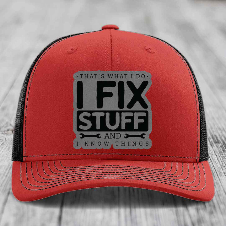 Thats What I Do, I Fix Stuff, And I Know Things - Leather Patch Hat - Grey to Black Patch - Richardson 112 Snapback Trucker Hat