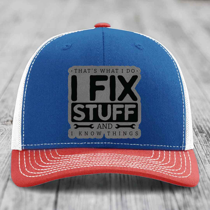 Thats What I Do, I Fix Stuff, And I Know Things - Leather Patch Hat - Grey to Black Patch - Richardson 112 Snapback Trucker Hat