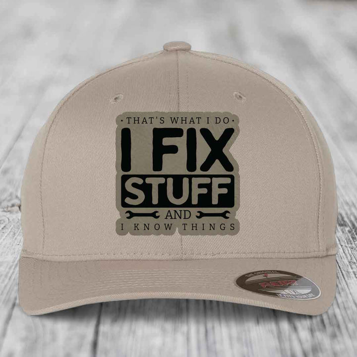Thats What I Do, I Fix Stuff, And I Know Things - Leather Patch Hat - Light Brown to Black Patch - Flexfit 6277 Fitted Hat