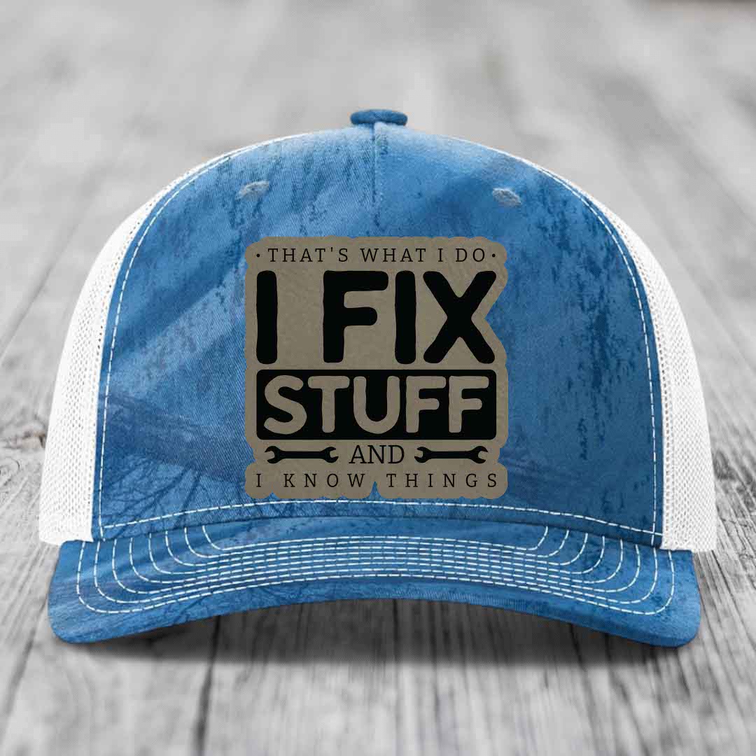 Thats What I Do, I Fix Stuff, And I Know Things - Leather Patch Hat - Light Brown to Black Patch - Richardson 112PFP Snapback Trucker Hat