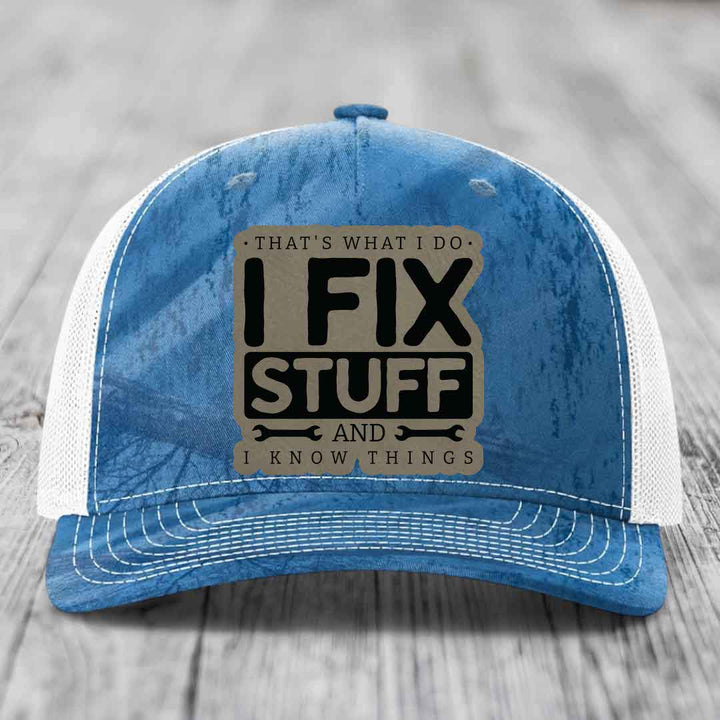 Thats What I Do, I Fix Stuff, And I Know Things - Leather Patch Hat - Light Brown to Black Patch - Richardson 112PFP Snapback Trucker Hat