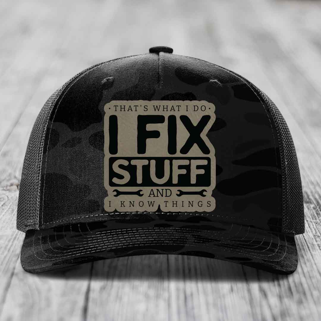 Thats What I Do, I Fix Stuff, And I Know Things - Leather Patch Hat - Light Brown to Black Patch - Richardson 112PFP Snapback Trucker Hat