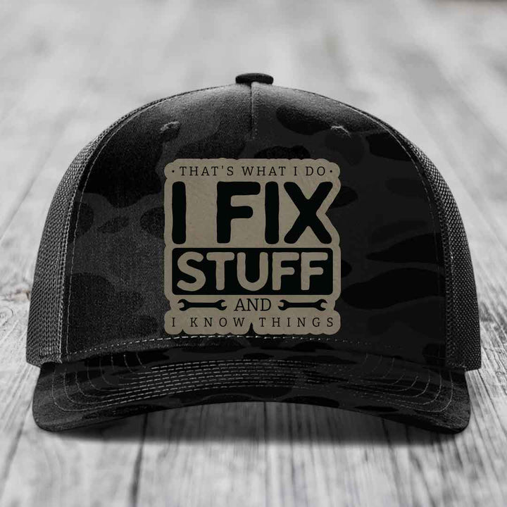 Thats What I Do, I Fix Stuff, And I Know Things - Leather Patch Hat - Light Brown to Black Patch - Richardson 112PFP Snapback Trucker Hat