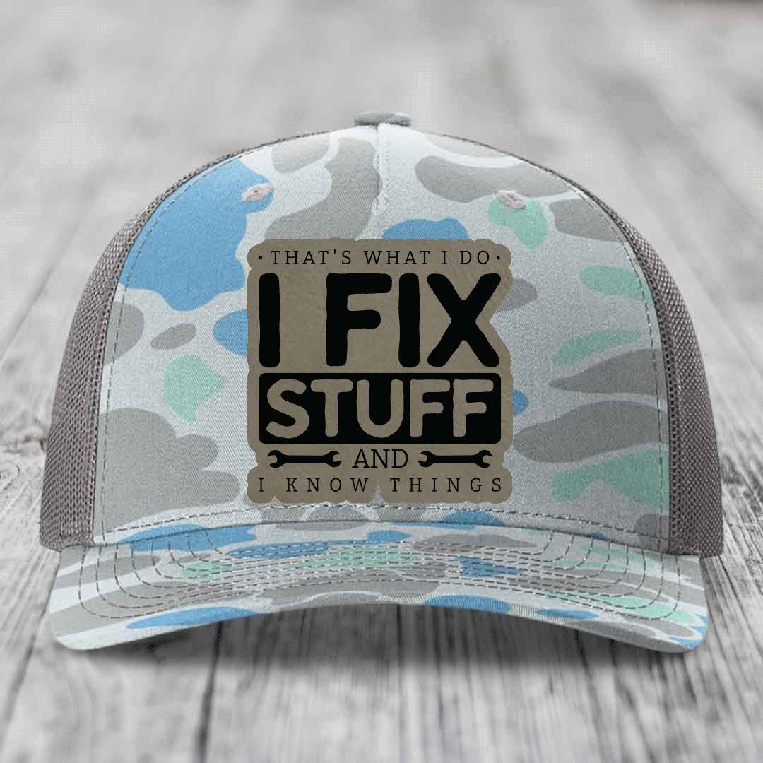 Thats What I Do, I Fix Stuff, And I Know Things - Leather Patch Hat - Light Brown to Black Patch - Richardson 112PFP Snapback Trucker Hat
