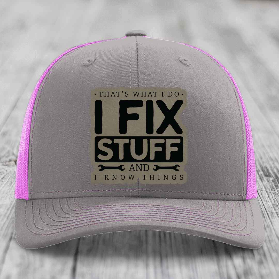 Thats What I Do, I Fix Stuff, And I Know Things - Leather Patch Hat - Light Brown to Black Patch - Richardson 112 Snapback Trucker Hat