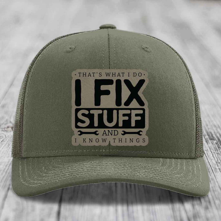 Thats What I Do, I Fix Stuff, And I Know Things - Leather Patch Hat - Light Brown to Black Patch - Richardson 112 Snapback Trucker Hat
